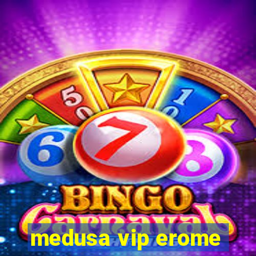 medusa vip erome